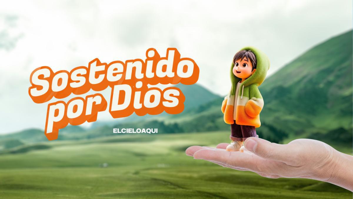 Sostenido por Dios - Mensaje #2 de febrero Sostenido por Dios - Mensaje #2 de febrero