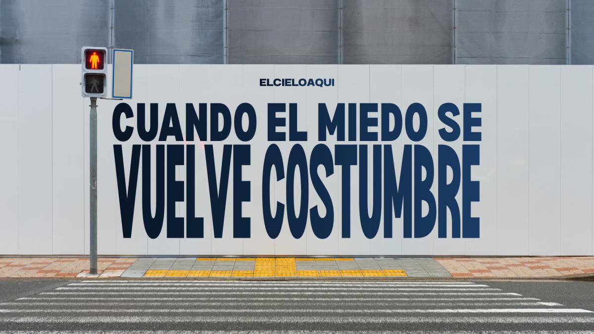 Cuando el miedo se vuelve costumbre - Mensaje #4 de febrero