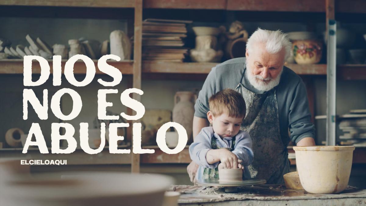 Dios No Es Abuelo - Mensaje #1 de marzo