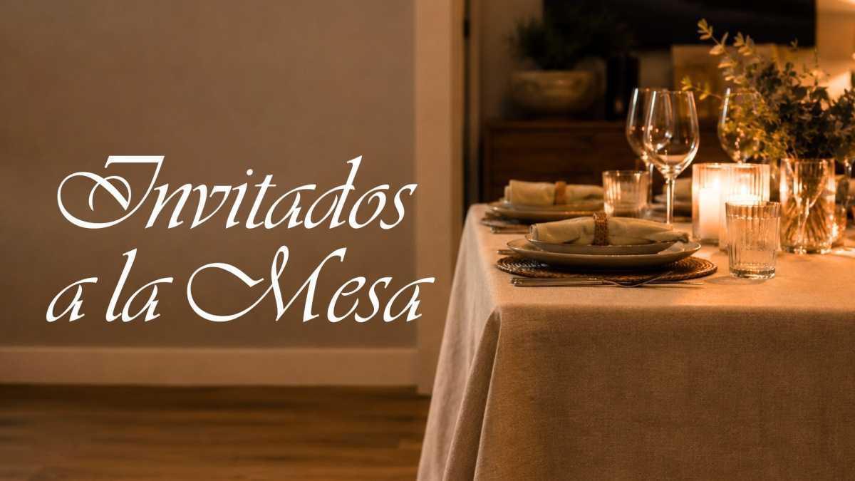 Invitados a la mesa | Mensaje #2 de Mayo Invitados a la mesa | Mensaje #2 de Mayo