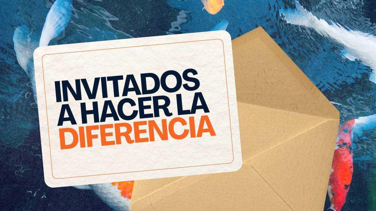 Invitados a hacer la diferencia| Mensaje #5 de Mayo Invitados a hacer la diferencia| Mensaje #5 de Mayo