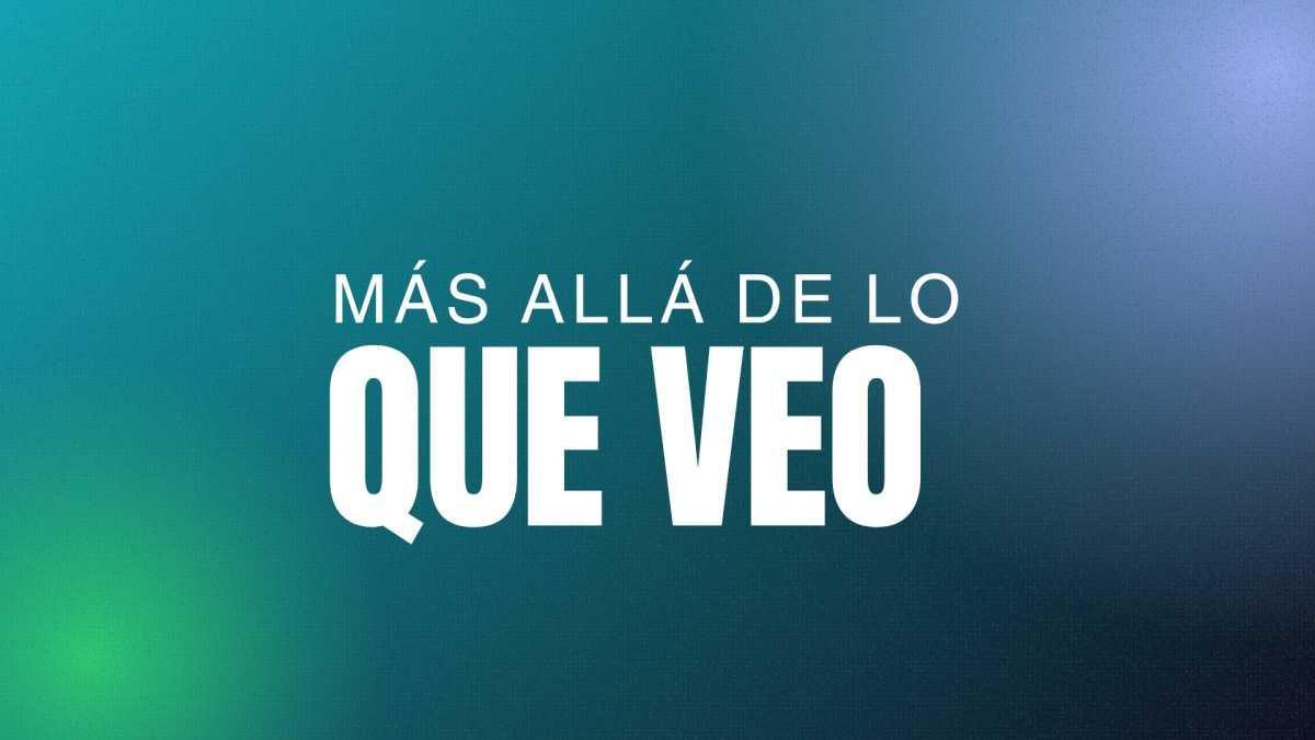 Devocional | Más allá de lo que veo | Eugenia Ríos