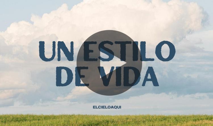 "Un estilo de vida" | Pastor Carlos Leyes | El Cielo Aquí