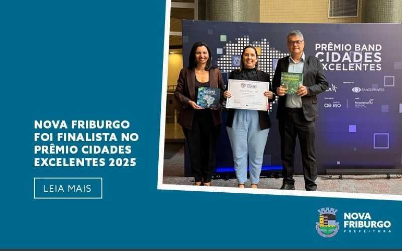 Nova Friburgo foi finalista no Prêmio Cidades Excelentes 2025