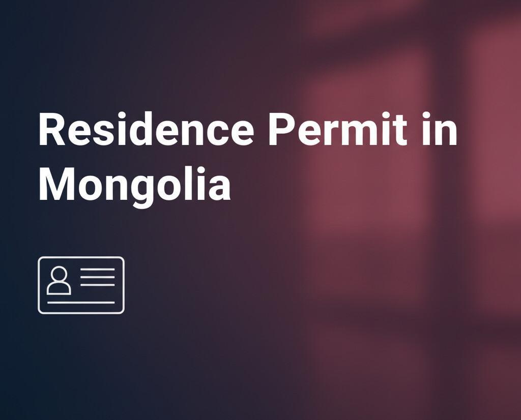 Guide to Mongolia Residence Permits (2026 Edition)