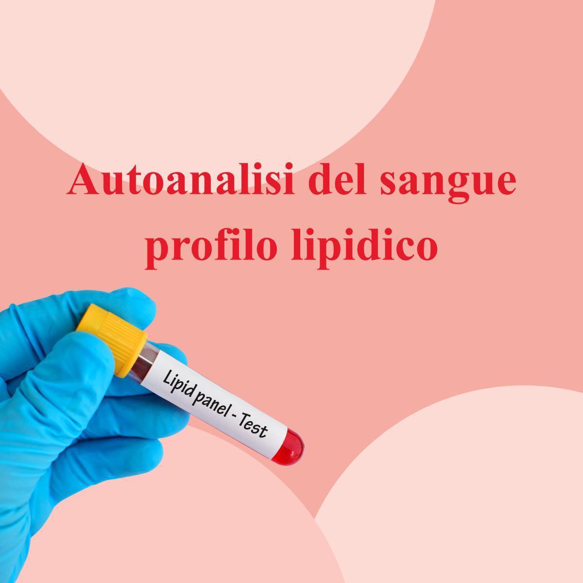 Autoanalisi del sangue profilo lipidico Autoanalisi del sangue profilo lipidico