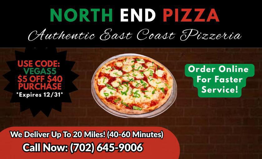 North End Pizza (VEGAS5 For $5 Off $40 Purchase) North End Pizza (VEGAS5 For $5 Off $40 Purchase)