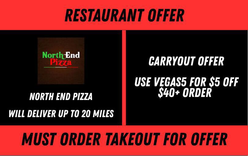 North End Pizza (VEGAS5 For $5 Off $40 Purchase) North End Pizza (VEGAS5 For $5 Off $40 Purchase)