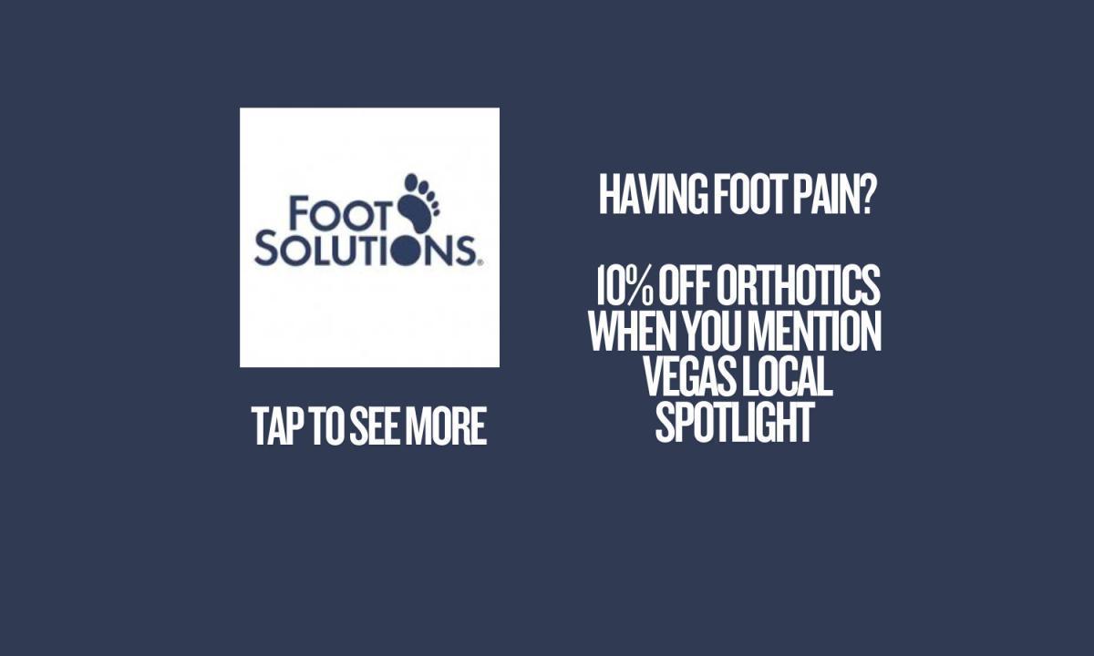 Foot Solutions - Las Vegas Orthotics (Show Ad for 10% off) Foot Solutions - Las Vegas Orthotics (Show Ad for 10% off)