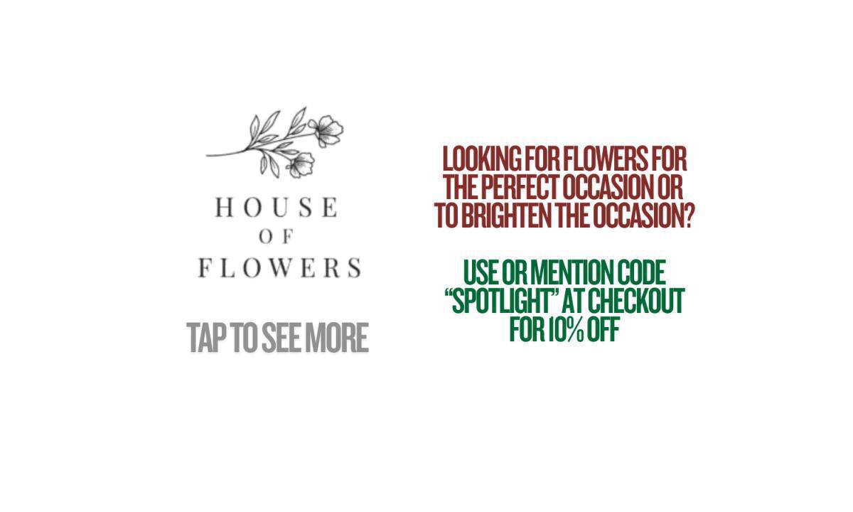 House Of Flowers - Mention or Use Code "SPOTLIGHT" at Checkout for 10% Off 