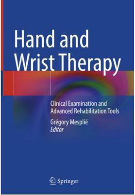 Hand and Wrist Therapy Clinical Examination and Advanced Rehabilitation Tools Hand and Wrist Therapy Clinical Examination and Advanced Rehabilitation Tools