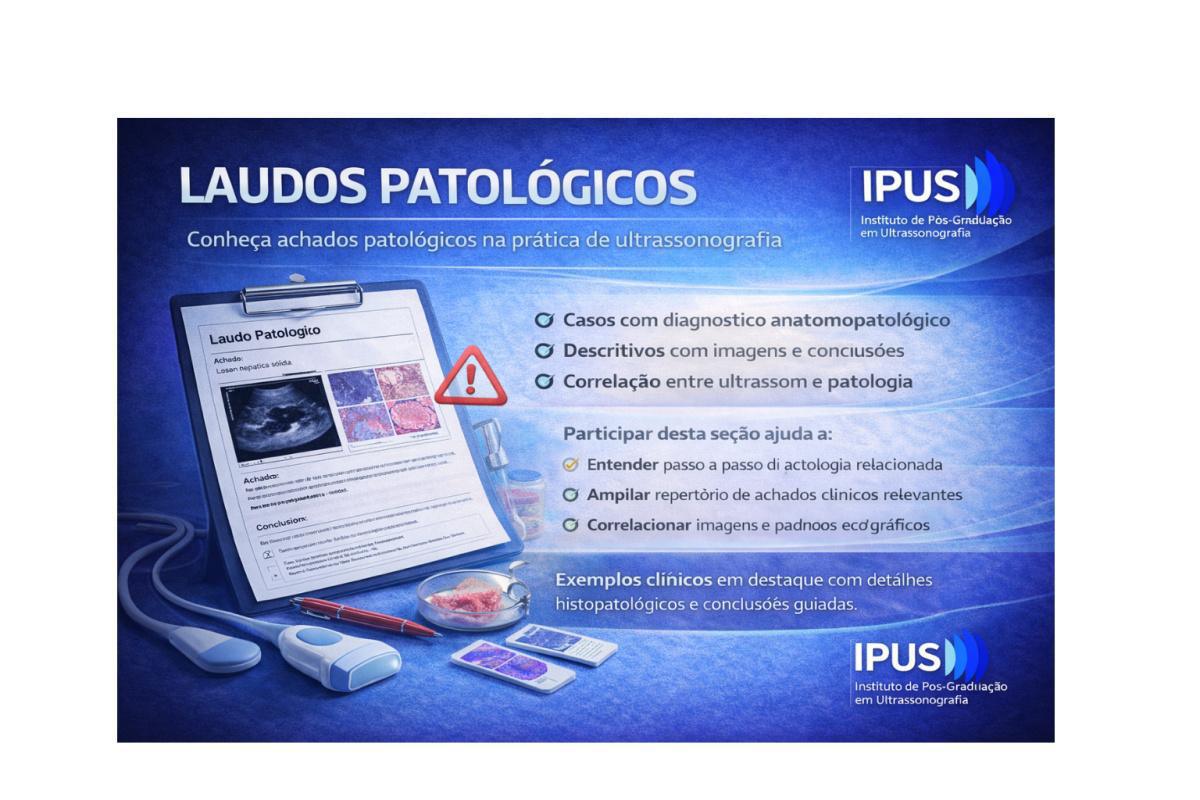 Laudos Patológicos (assinantes IPUS PRO) Laudos Patológicos (assinantes IPUS PRO)