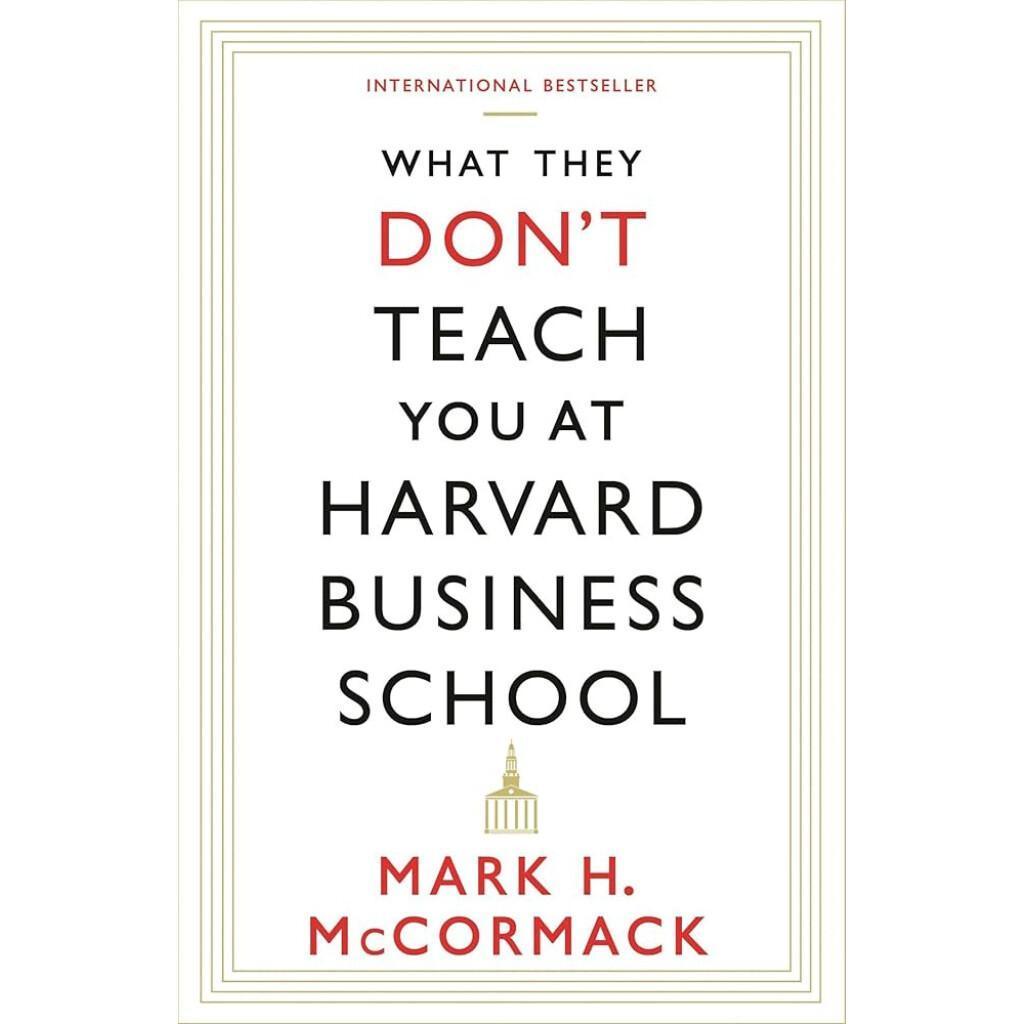 What They Don’t Teach You at Harvard Business School