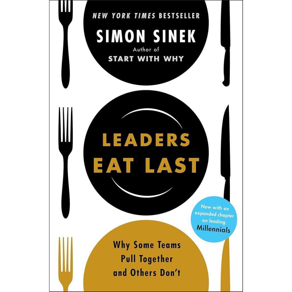 Leaders Eat Last Leaders Eat Last
