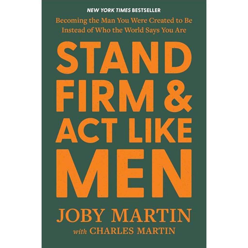 Stand Firm and Act Like Men