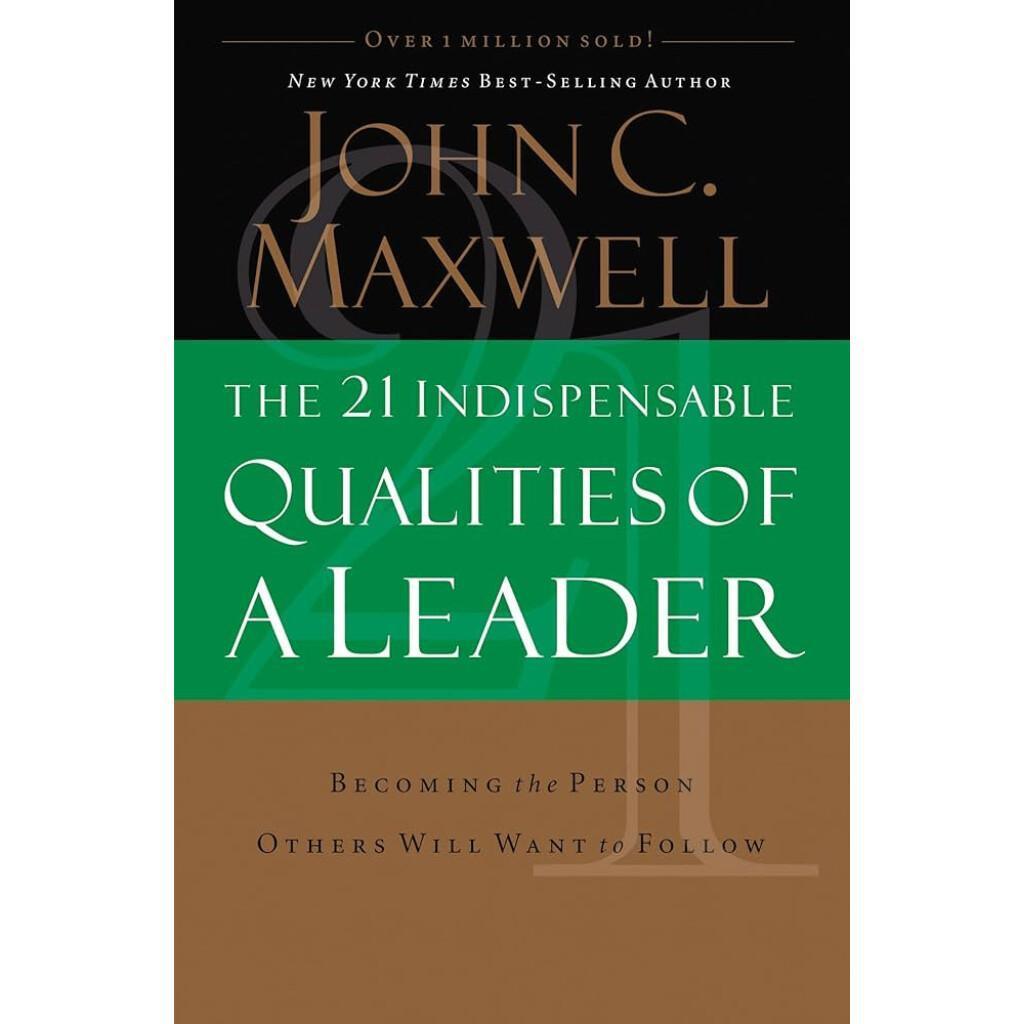 The 21 Indispensable Qualities of a Leader