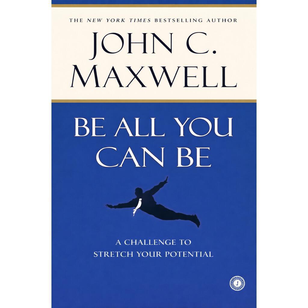 Be All You Can Be Be All You Can Be