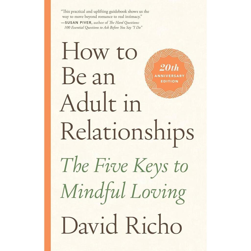 How to be an Adult in Relationships How to be an Adult in Relationships