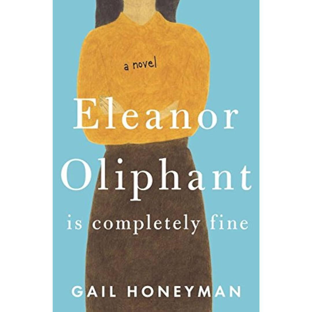 Eleanor Oliphant Is Completely Fine Eleanor Oliphant Is Completely Fine