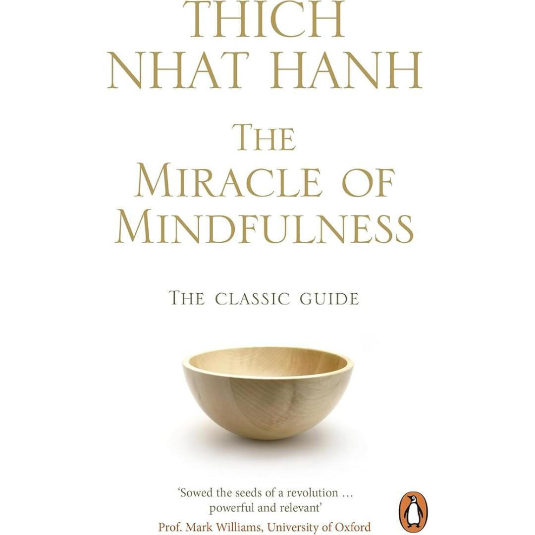 The Miracle of Mindfulness The Miracle of Mindfulness