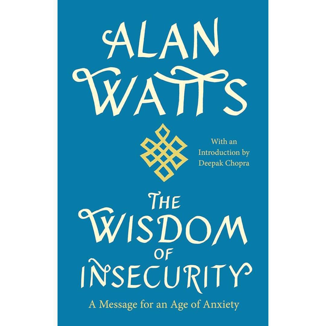The Wisdom of Insecurity The Wisdom of Insecurity