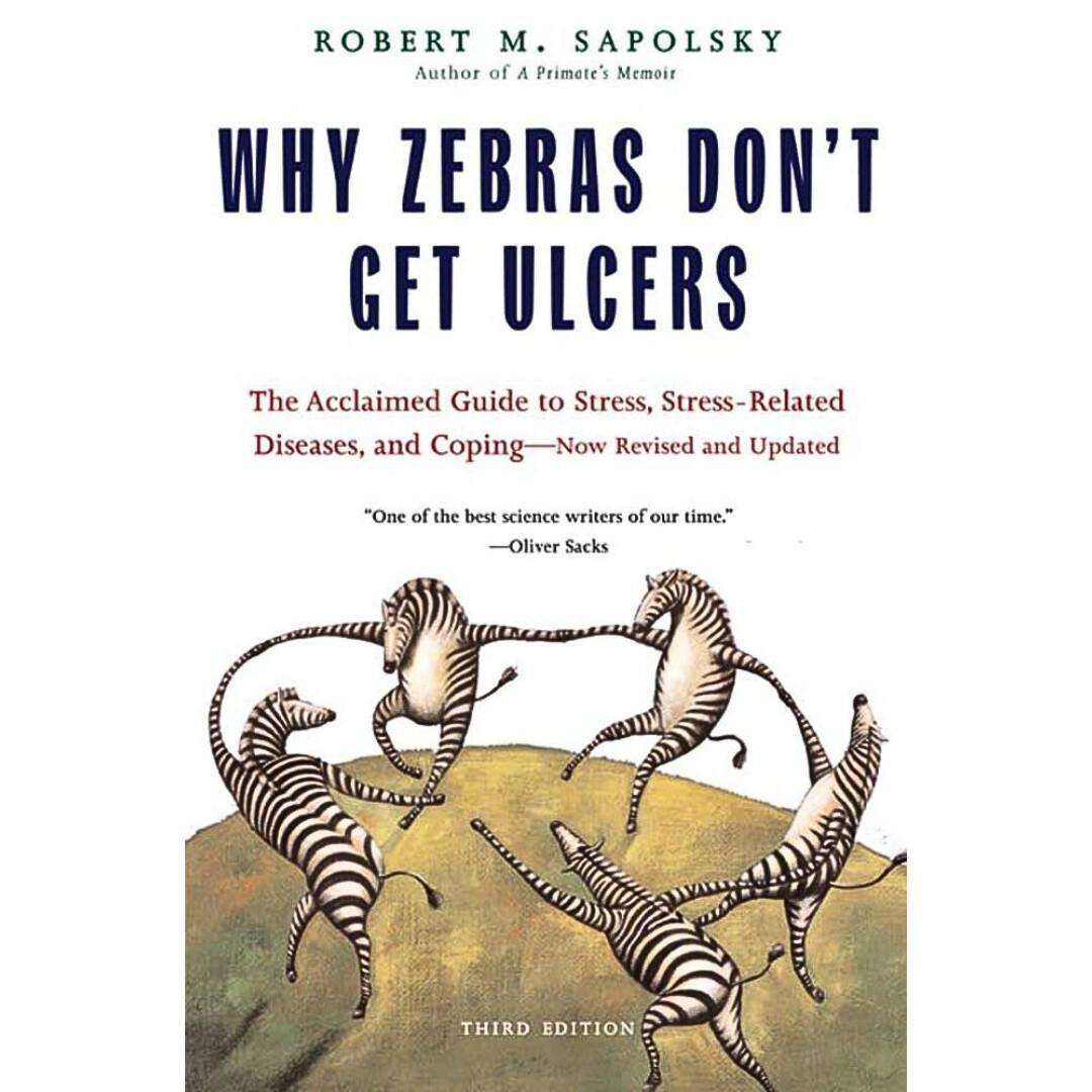 Why Zebras Don't Get Ulcers Why Zebras Don't Get Ulcers