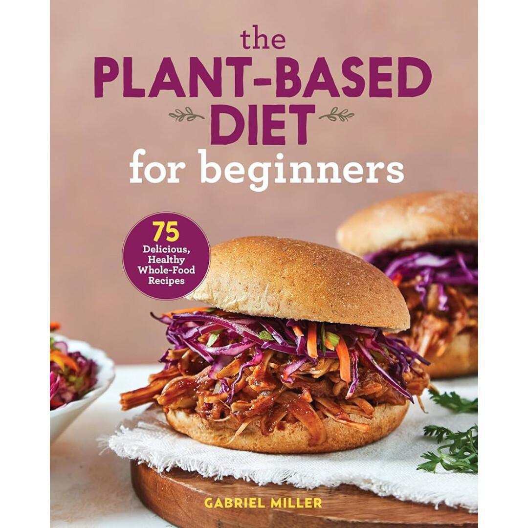 The Plant-Based Diet for Beginners The Plant-Based Diet for Beginners