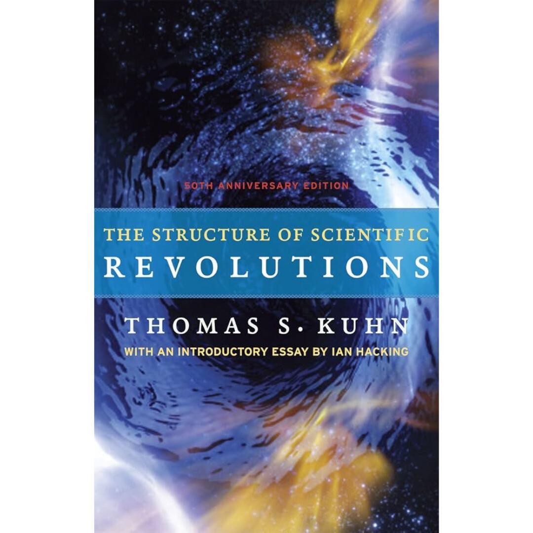 The Structure of Scientific Revolutions The Structure of Scientific Revolutions