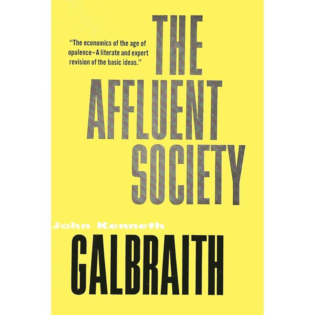 The Affluent Society The Affluent Society