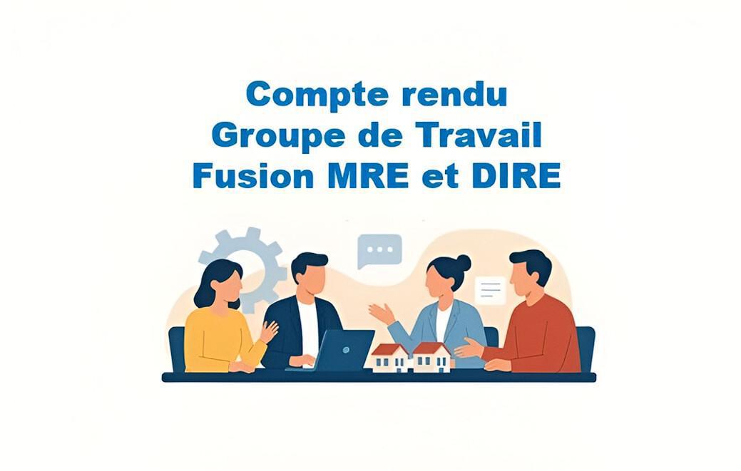 Groupe de Travail du 1er juillet 2025 sur la fusion entre la MRE et la DIRE