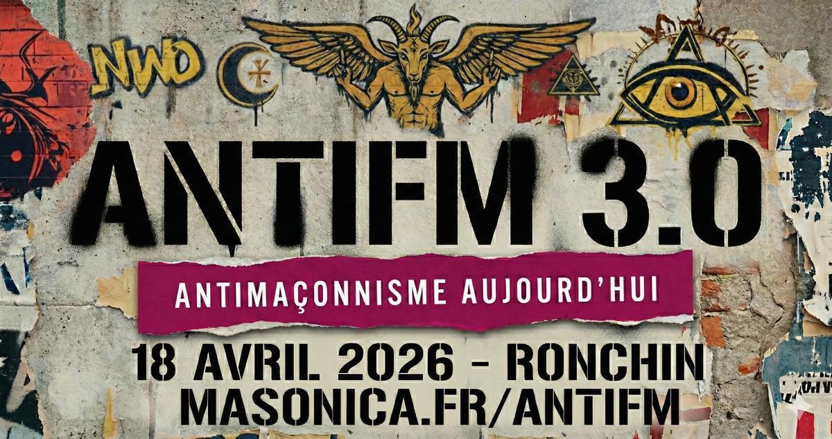 ANTIFM 3.0. Antimaçonnisme aujourd'hui