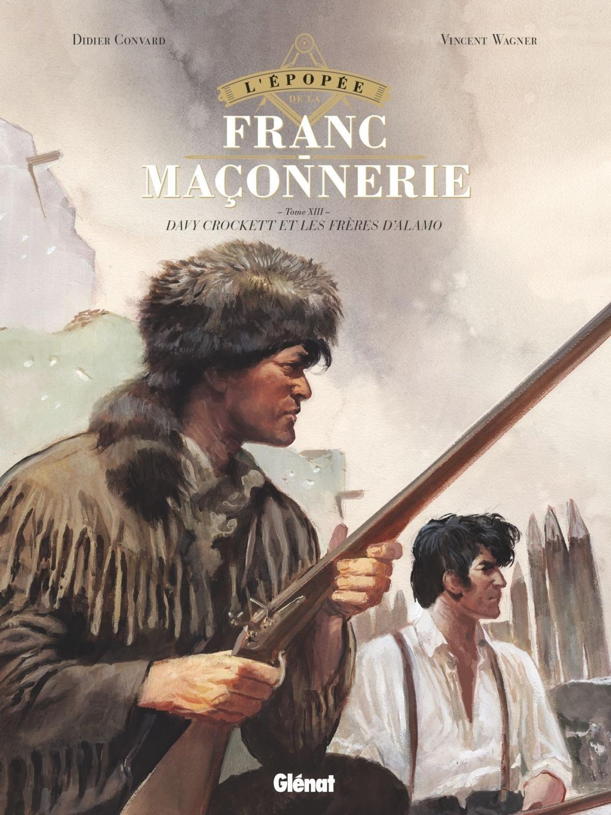 BD. L’Épopée de la Franc-Maçonnerie (tome 13). Les Frères d’Alamo