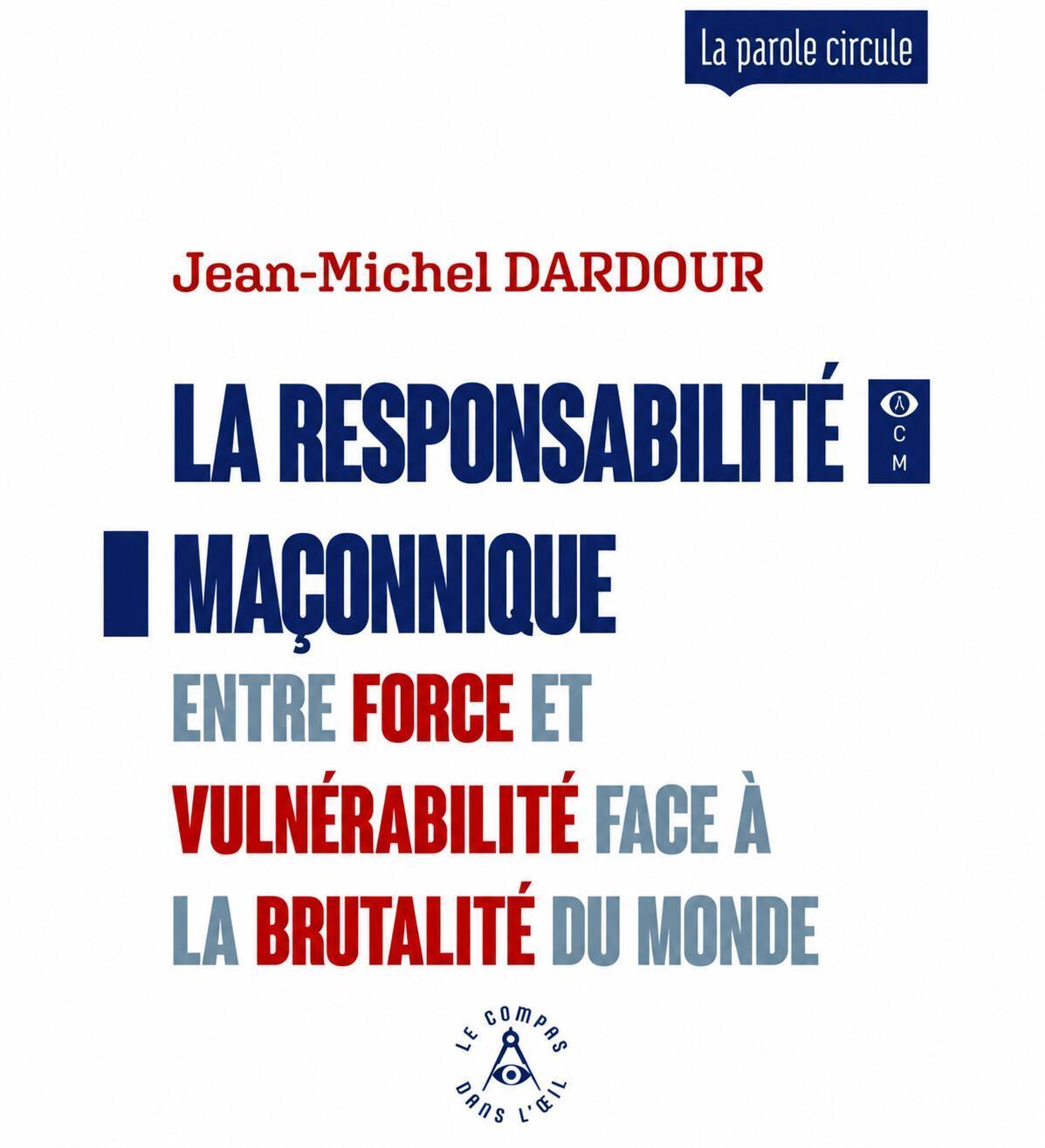 Jean-Michel Dardour. La Responsabilité maçonnique