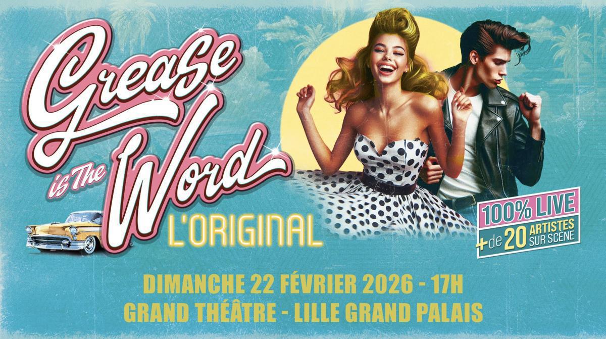 GREASE IS THE WORD au Lille Grand Palais GREASE IS THE WORD au Lille Grand Palais
