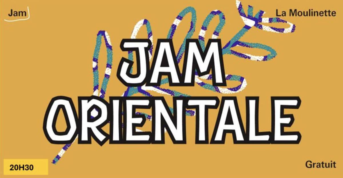 JAM ORIENTALE à La Moulinette