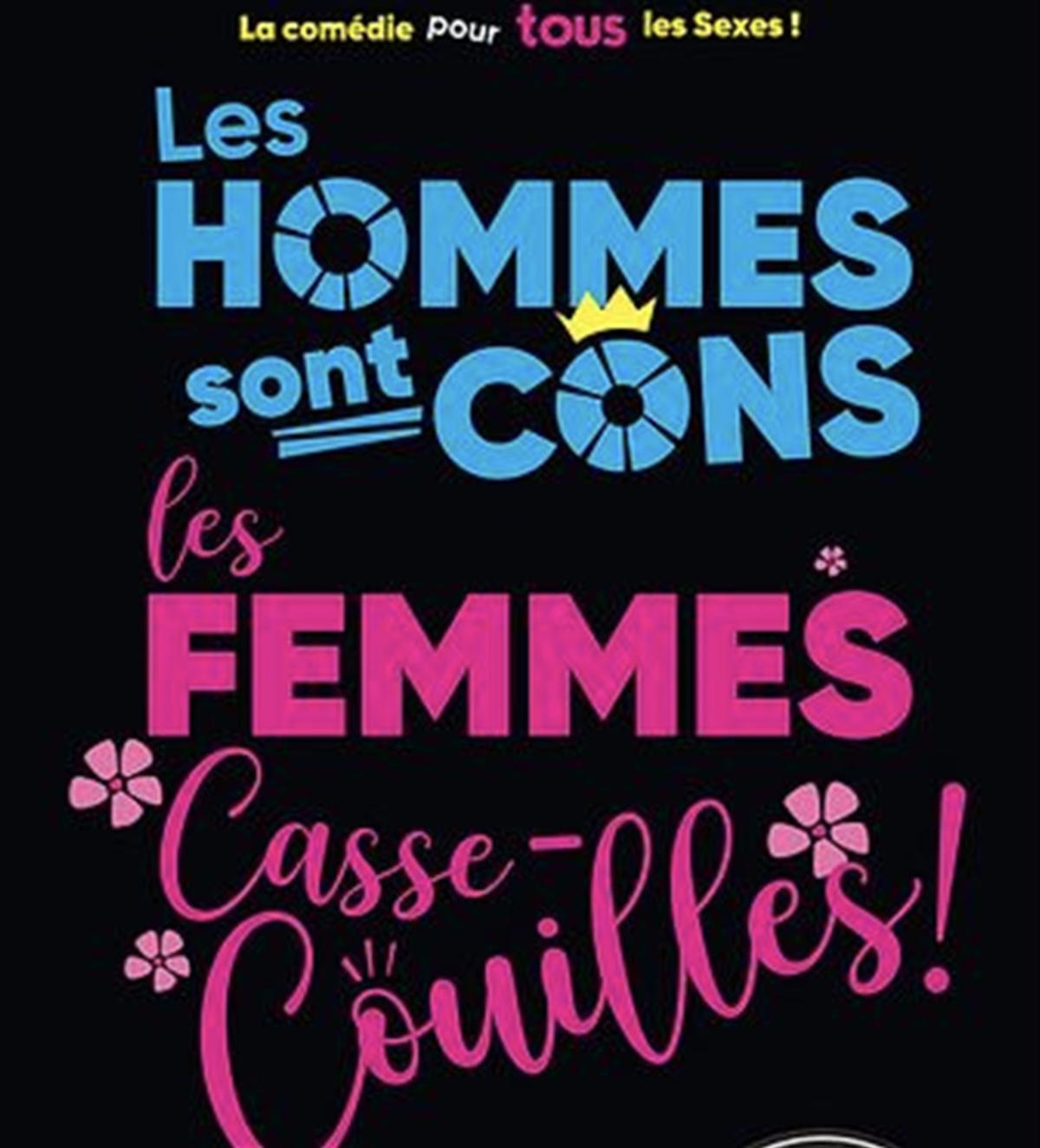 Les Hommes sont Cons, Les Femmes Casse-Couilles, La Suite ! à la Comédie de Lille