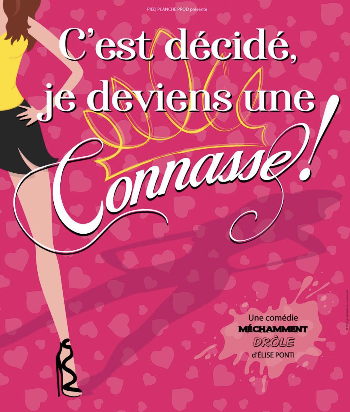 C'est Décidé, Je Deviens... Une Connasse ! à la Comédie 