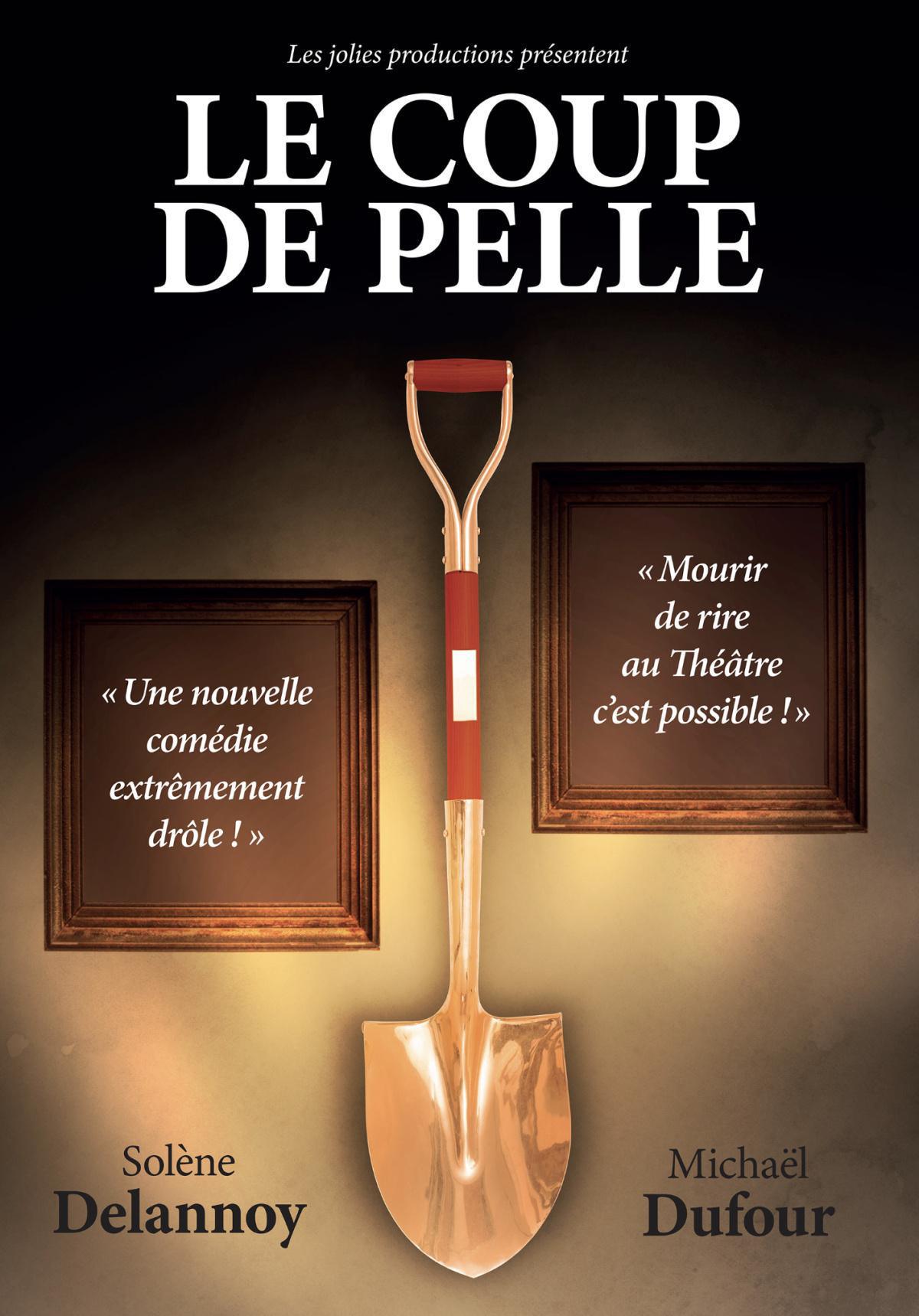 Le Coup de Pelle au Théâtre Comédie Le Coup de Pelle au Théâtre Comédie