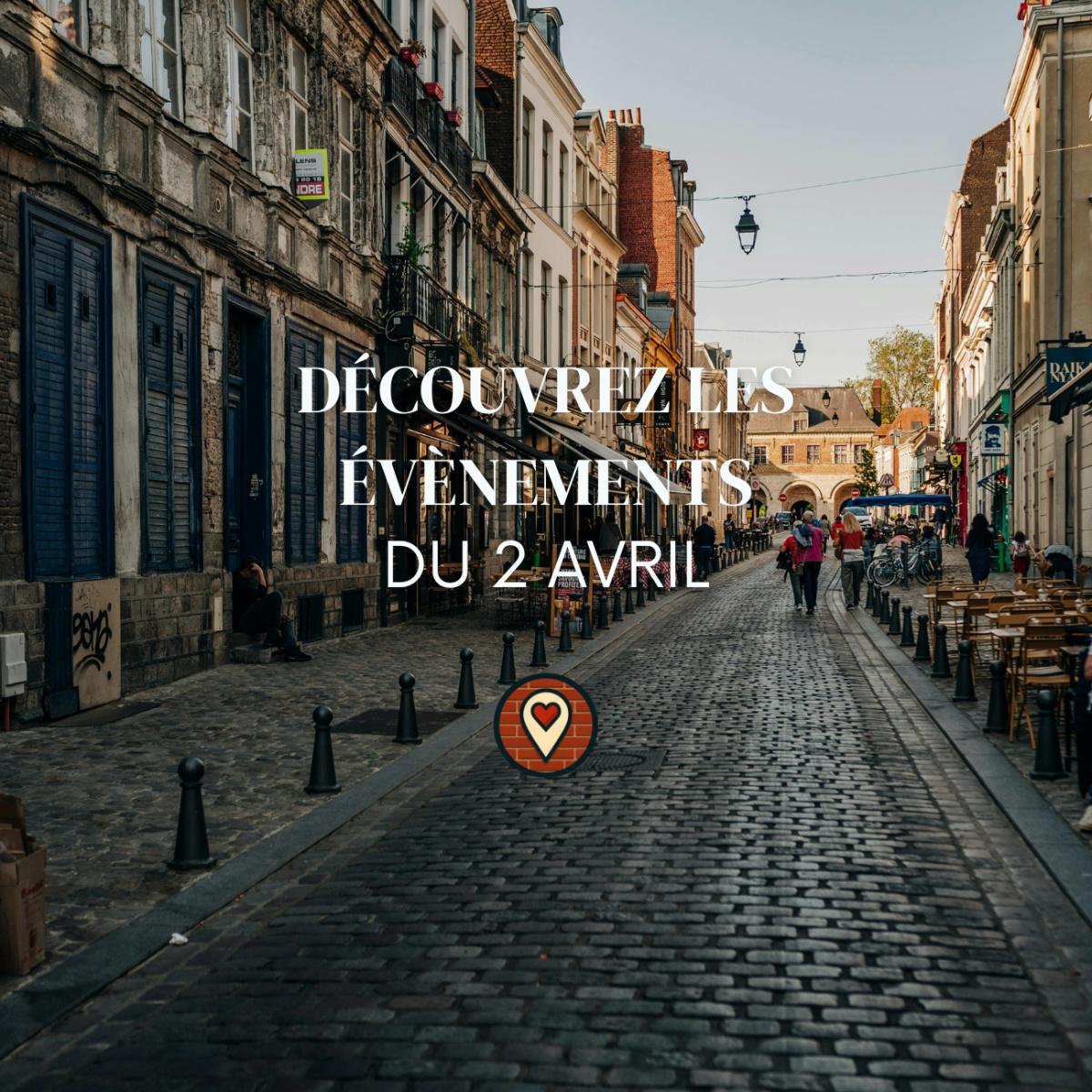 Que faire à Lille ce jeudi 2 avril 2026 ? Le programme de votre journée