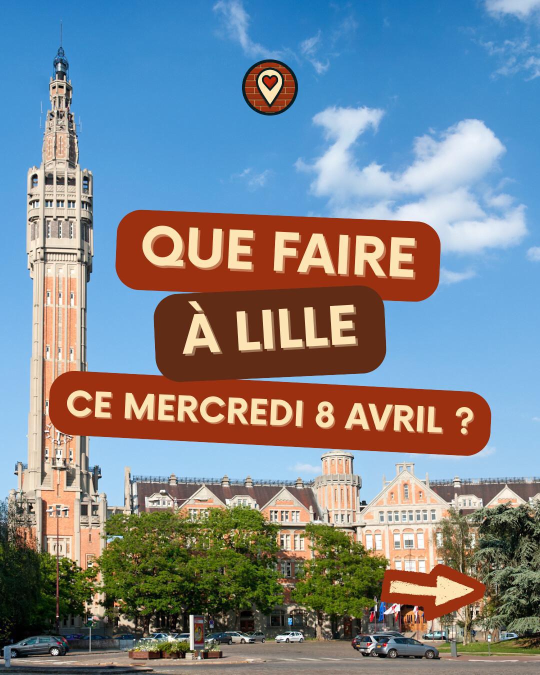 Que faire à Lille ce mercredi 8 avril 2026 ? Sélection Agenda