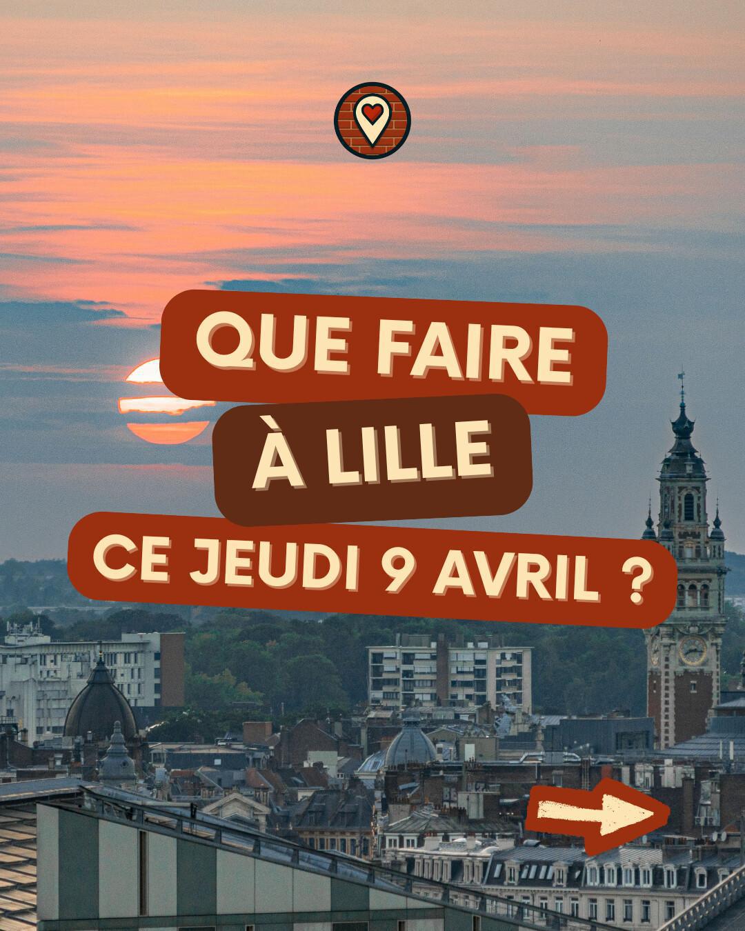 Que faire à Lille ce jeudi 9 avril ? Notre sélection 2026