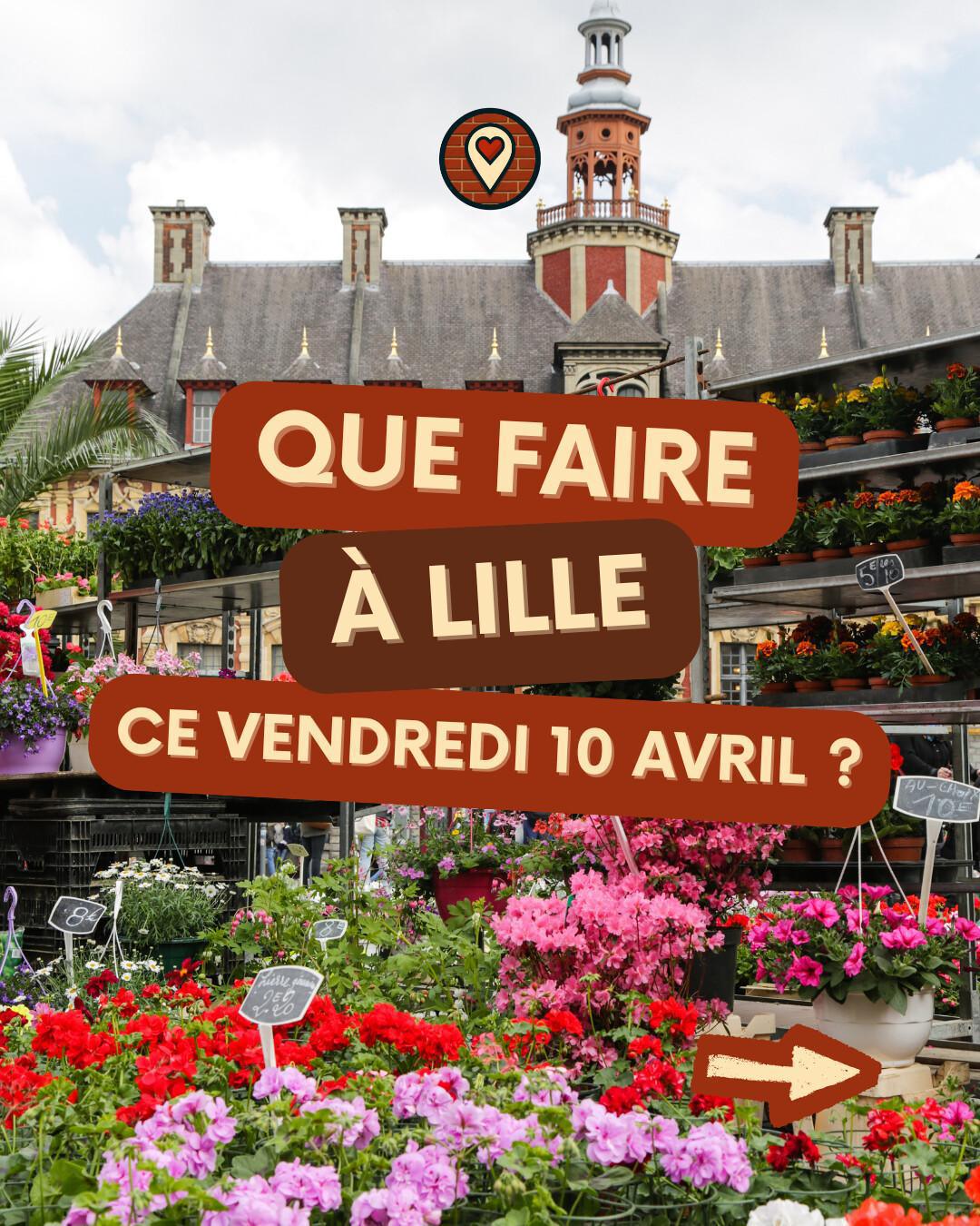 Que faire à Lille ce vendredi 10 avril 2026 ? Le programme
