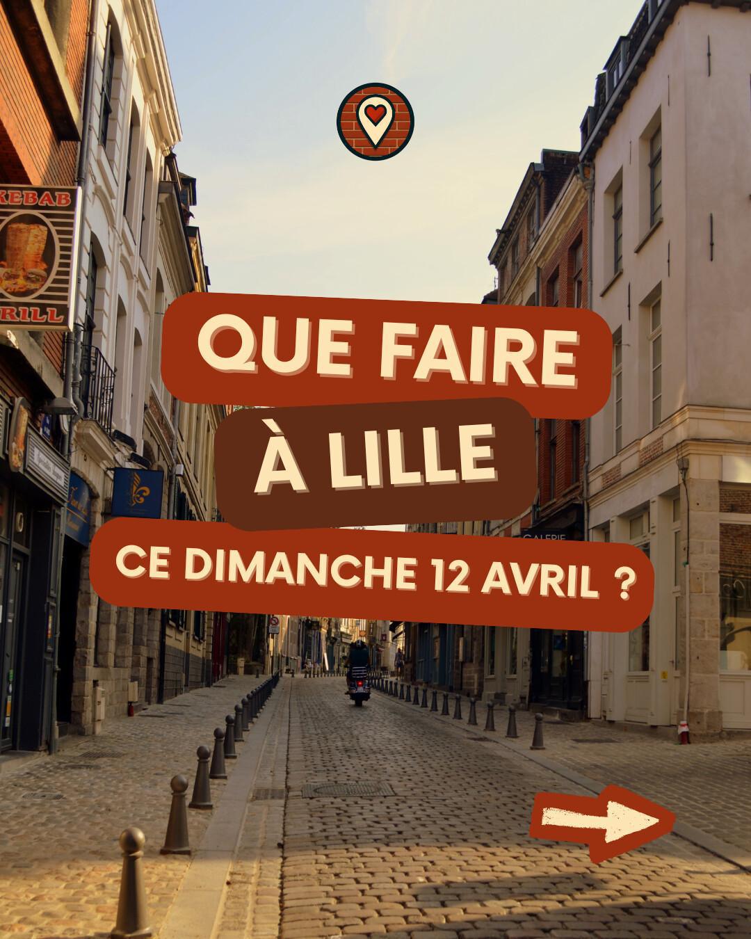 Que faire à Lille ce dimanche 12 avril 2026 ? Le programme