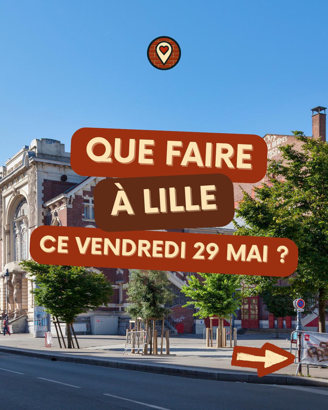 Que faire à Lille ce vendredi 29 mai 2026 ? Concerts, théâtre & marchés — Ma Vie Lilloise Que faire à Lille ce vendredi 29 mai 2026 ? Concerts, théâtre & marchés — Ma Vie Lilloise