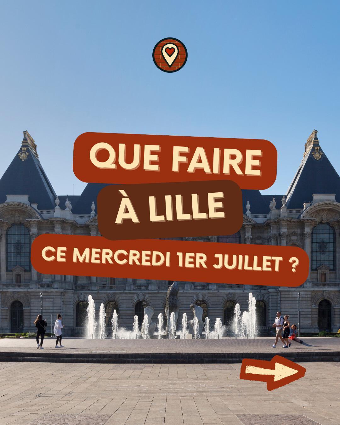 Que faire à Lille ce mercredi 1er juillet 2026 ? Concerts, théâtre & ateliers