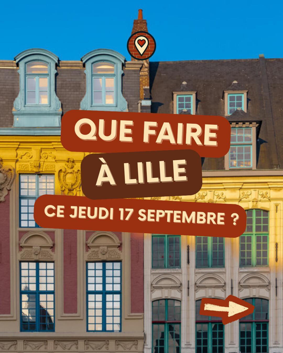 Que faire à Lille le jeudi 17 septembre 2026 ? Notre sélection sorties & événements Que faire à Lille le jeudi 17 septembre 2026 ? Notre sélection sorties & événements
