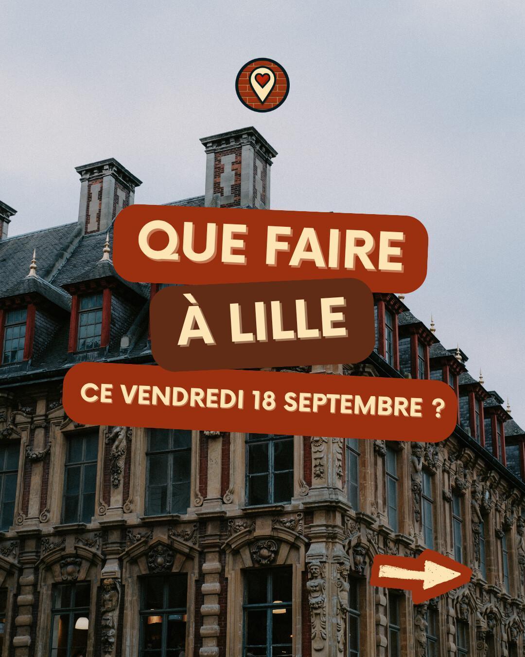 Que faire à Lille le vendredi 18 septembre 2026 ? Notre sélection sorties & événements Que faire à Lille le vendredi 18 septembre 2026 ? Notre sélection sorties & événements