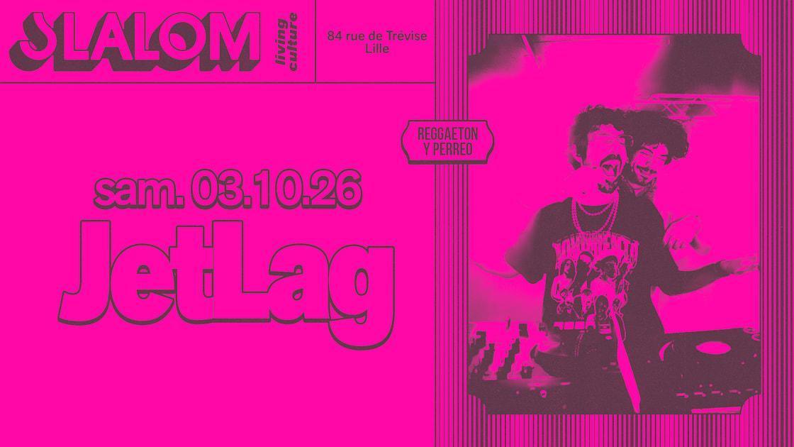 Jetlag Reggaeton y Perreo au Slalom Jetlag Reggaeton y Perreo au Slalom