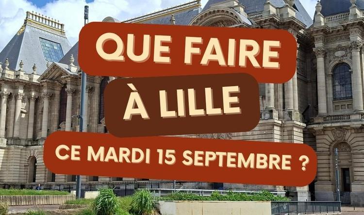 Que faire à Lille le mardi 15 septembre 2026 ? Notre sélection sorties & événements