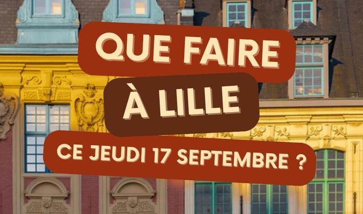 Que faire à Lille le jeudi 17 septembre 2026 ? Notre sélection sorties & événements